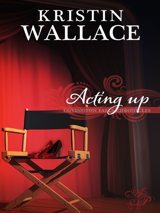 Title details for Acting Up by Kristin Wallace - Available